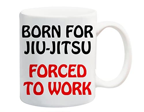 Born For Jiu-Jitsu Forced To Work Cup Gift Present Contact Sport
