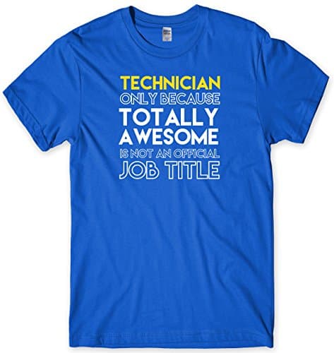 Technician Only Because Totally Awesome Is Not An Official Job Title Mens Unisex T-Shirt-Large-Royal Funny Rude Slogan Present Gift Cool