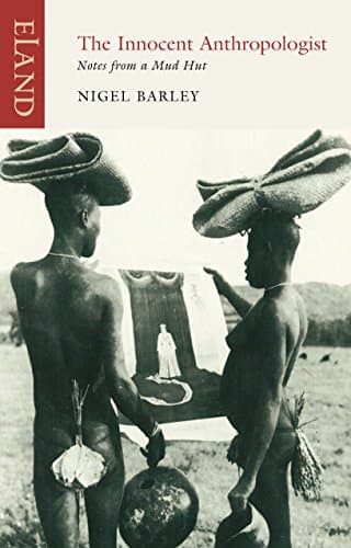 The Innocent Anthropologist: Notes from a Mud Hut