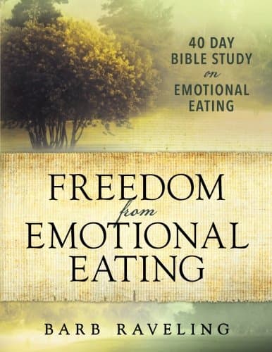 Freedom from Emotional Eating: A Weight Loss Bible Study (Third Edition) (Christian Weight Loss)