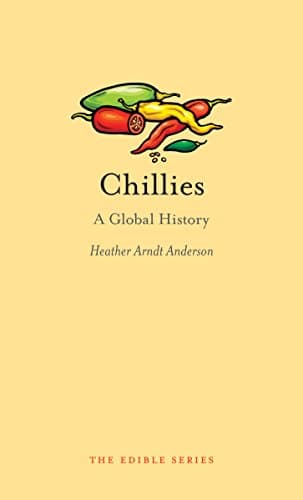 Chillies: A Global History (Edible)