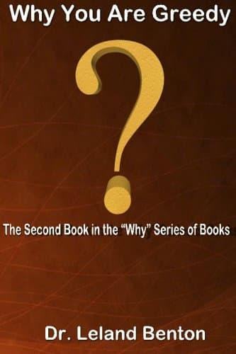 Why You Are Greedy: The Second Book in the "Why" series of books