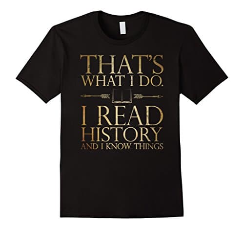 I Read History and I Know Things Book Lovers T-shirt