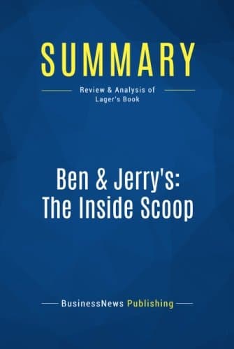 Summary: Ben & Jerry's: The Inside Scoop: Review and Analysis of Lager's Book