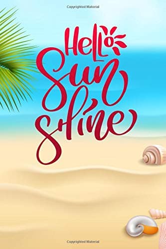 Hello Sunshine: A Funny Beach Inspired Journal ~ Beautiful Gift Notebook With Summer Quotes Paperback – March 9, 2019