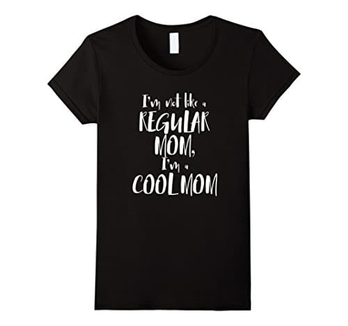 Women's I'm Not Like A Regular Mom, I'm A Cool Mom t-shirt XL Black