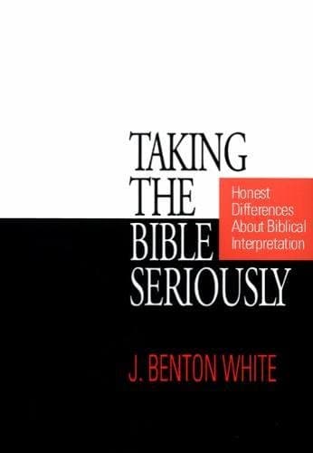 Taking the Bible Seriously: Honest Differences about Biblical Interpretation