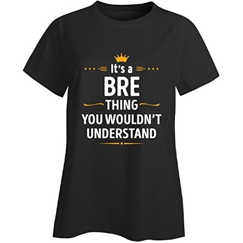 Its A Bre Thing You Wouldn't Understand Cool Gift - Ladies T-shirt Black L