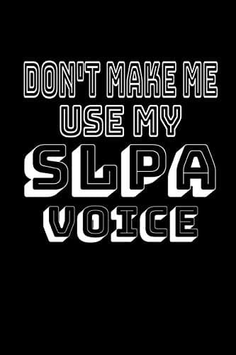 Don't Make Me Use My SLPA Voice: Dot Grid Journal for Speech Pathology Assistants Paperback – February 8, 2019