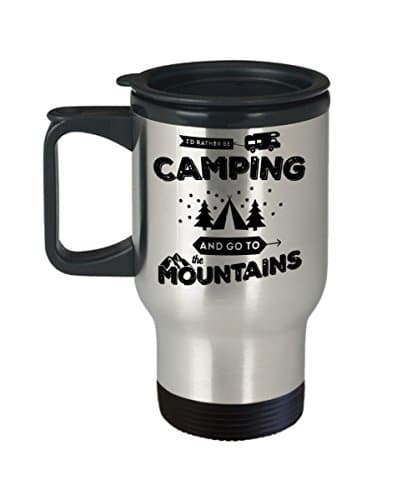 Camping Mug - I'd Rather Be Camping and Go To the Mountains - 100% Stainless Steel Material Travel Mugs 14 oz sizes