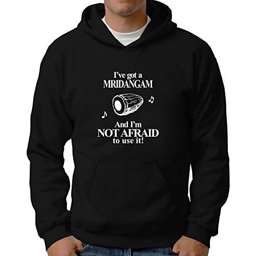Eddany I've Got a Mridangam and I'm Not Afraid to Use it! Hoodie