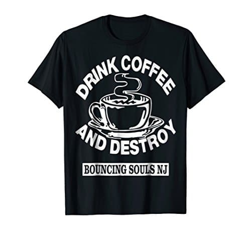 Drink Coffee And Destroy Bouncing Souls T-Shirt
