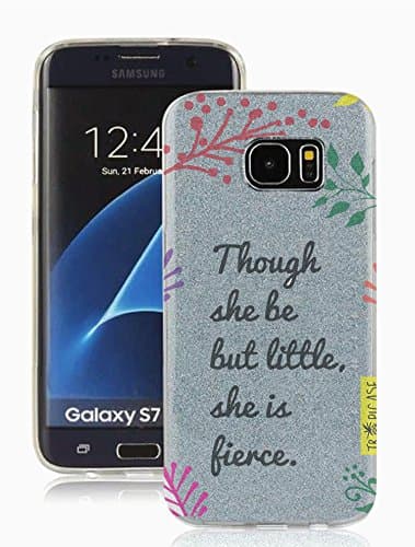 Galaxy S7 Case, S7 Cover Though She Be But Little She Is Fierce Shakespeare Inspiration Quote Verse Perfect Gift For Teen Girls Fits Galaxy S7