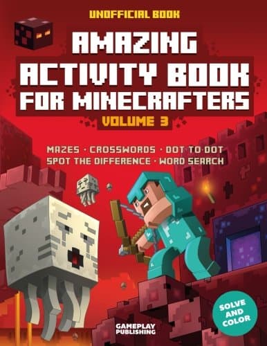 Amazing Activity Book For Minecrafters: Puzzles, Mazes, Dot-To-Dot, Spot The Difference, Crosswords, Maths, Word Search And More (Unofficial Book): Volume 3 (Amazing Activity Books For Minecrafters)
