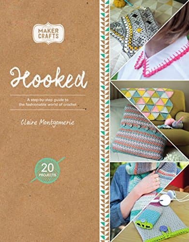 Hooked: A Step-by-step Guide to the Fashionable World of Crochet
