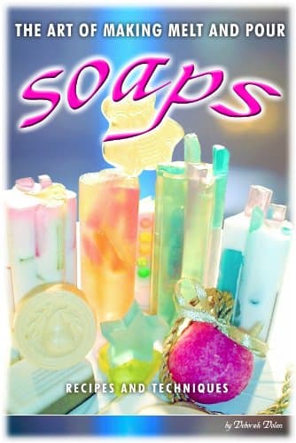101 Melt and Pour Soap Recipes and Techniques Book