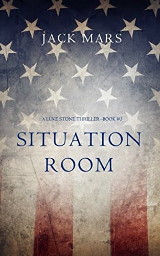Situation Room: A Luke Stone Thriller, Book 3