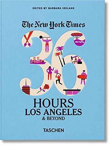 NYT. 36 Hours. Los Angeles & Beyond