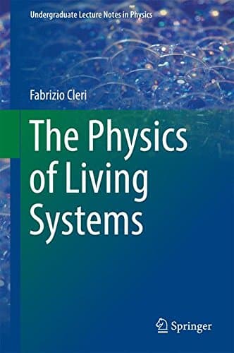 The Physics of Living Systems (Undergraduate Lecture Notes in Physics)