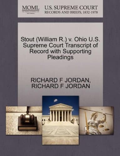 Stout (William R.) v. Ohio U.S. Supreme Court Transcript of Record with Supporting Pleadings