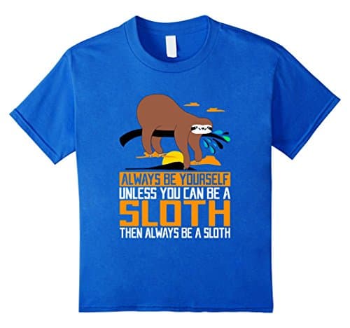 Kids Always Be Yourself, Unless You Can Be A Sloth, Animal Shirts 12 Royal Blue
