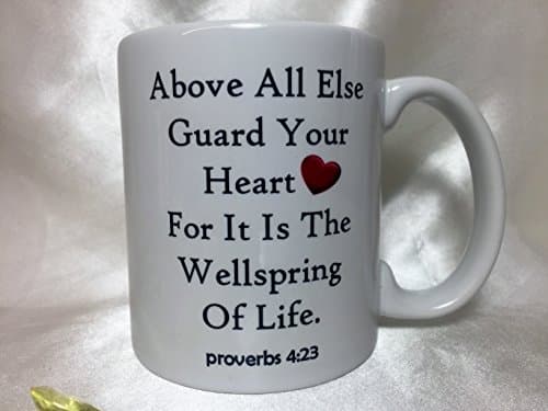 A033 Above All else Gaurd Your heart For It Is The Wellspring Of Life Coffee Mug, Tea Cup, Christian Mug, Gift for Christian, Jesus Christ, proverbs 4:23 . 11oz Ceramic Mug.