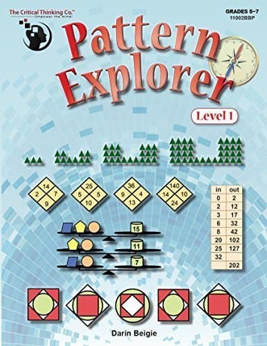 Pattern Explorer Level 1 - Pattern Problems To Develop Mathematical Reasoning (Grades 5-7)