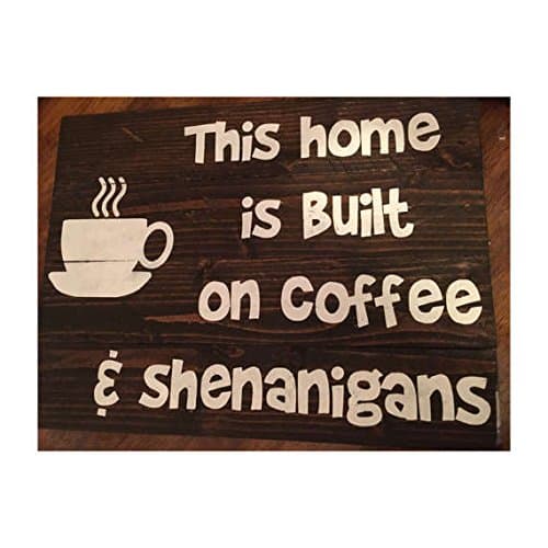 this home is built on coffee &amp; shenanigans - hand painted wood sign, coffee lovers sign, coffee décor, wood décor,