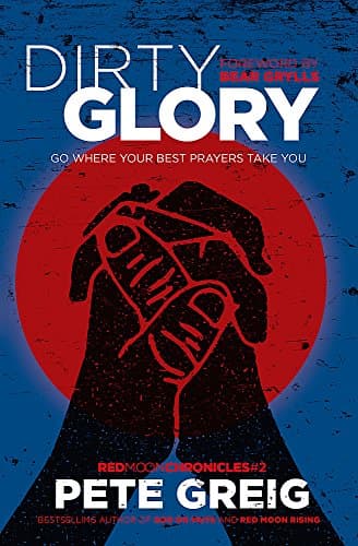 Dirty Glory: Go Where Your Best Prayers Take You (Red Moon Chronicles #2)