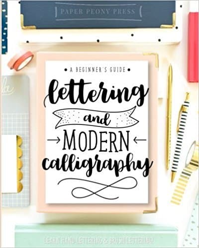 Lettering and Modern Calligraphy: A Beginner's Guide Unknown Binding