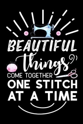 Beautiful Things Come Together One Stitch At a Time: Blank Lined Journal Gift for DIY Sewing