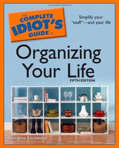 The Complete Idiot's Guide to Organizing Your Life, 5th Edition
