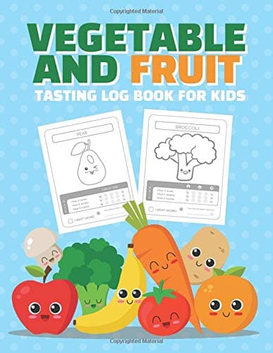 Vegetable and Fruit Tasting Log Book for Kids: Fun Way for Toddlers, Kindergarten and Preschool Kids to Try Fruits and Vegetables Paperback – April 21, 2020