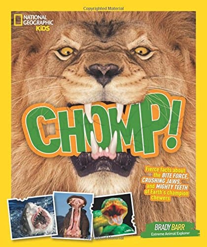 Chomp!: Fierce facts about the BITE FORCE, CRUSHING JAWS, and MIGHTY TEETH of Earth's champion chewers (National Geographic Kids)
