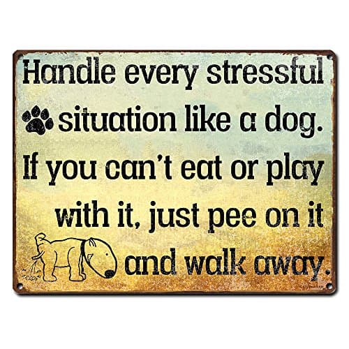 Handle Every Stressful Situation Like a Dog, 9 x 12 Inch Metal Sign Wall Art, Funny Quotes and Sayings, Decor and Gifts for Dog Lover, Pet Sitter, Groomer, Doggie Daycare, Breeders, RK3023 9x12