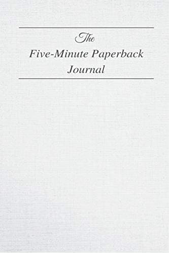 The Five Minute Paperback Journal: The Five Minute Paperback Journal To Develop Gratitude, Mindfulness and Productivity