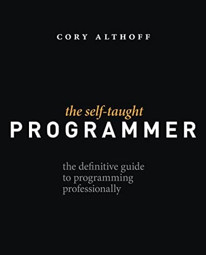 The Self-Taught Programmer: The Definitive Guide to Programming Professionally Paperback – January 24, 2017
