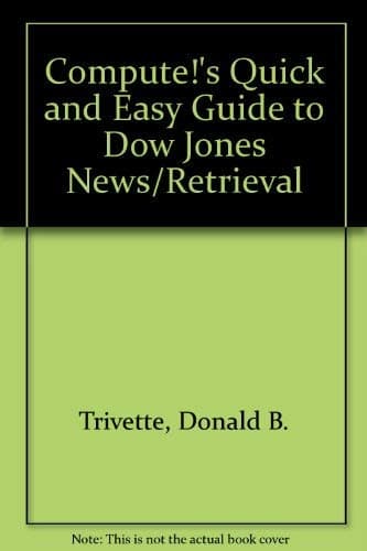 Compute!'s Quick and Easy Guide to Dow Jones News/Retrieval