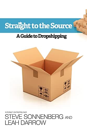 Straight to the Source: A Guide To Dropshipping Paperback – September 1, 2011