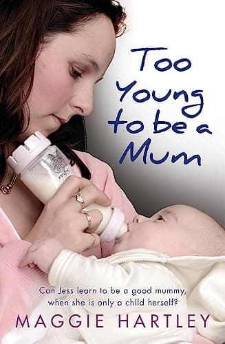 Too Young to be a Mum: Can Jess learn to be a good mummy, when she is only a child herself? Paperback – November 7, 2017