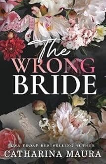 The Wrong Bride: A Captivating Romance Novel by Maura Catharina (2024 Edition)