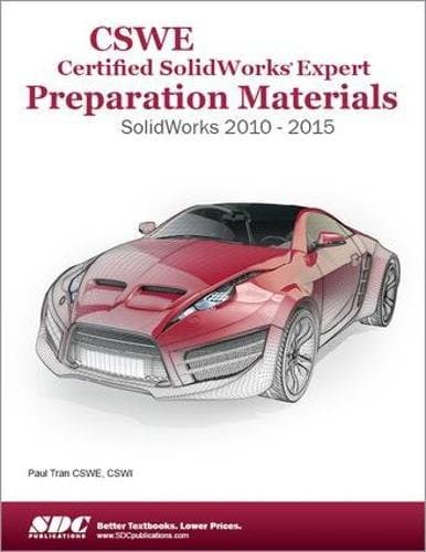 CSWE - Certified SolidWorks Expert Preparation Materials SolidWorks 2010 - 2015