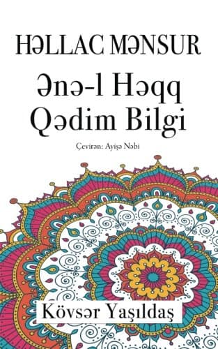 Hallac Mansur, Ene’l Haqq Qadim Bilgi