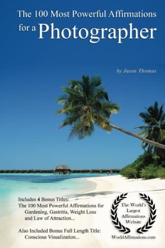 Affirmation | The 100 Most Powerful Affirmations for a Photographer — With 4 Positive Daily Self Affirmation Bonus Books on Gardening, Gastritis, Weight Loss & Law of Attraction — for Men & Women Paperback – 28 Sept. 2017