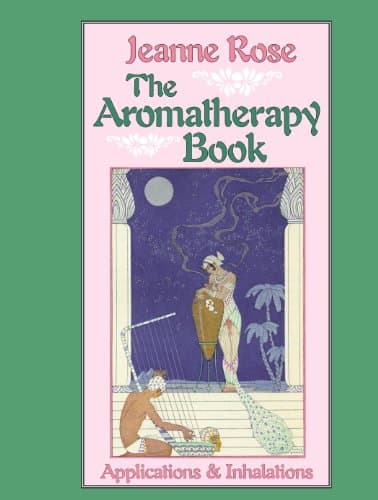 The Aromatherapy Book: Applications and Inhalations Kindle Edition