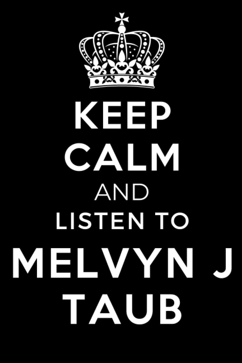 Keep Calm and Listen To Melvyn J Taub: Lined Journal Notebook Birthday Gift for Melvyn J Taub Lovers: (Composition Book Journal) (6x 9 inches) Paperback – 28 Oct. 2021