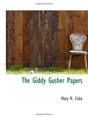 The Giddy Gusher Papers