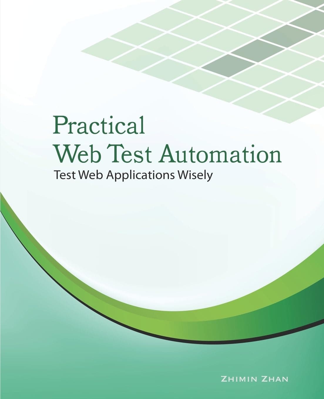 Practical Web Test Automation: Automated test web applications wisely with Selenium WebDriver