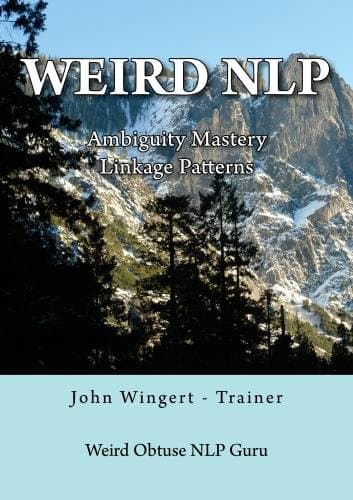 Weird NLP - Ambiguity Mastery and Neuro Linguistic Linkage Patterns