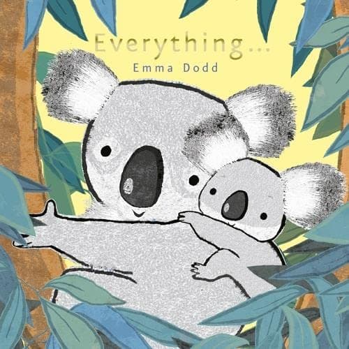 Everything (Emma Dodd Series) Hardcover – 1 May 2013